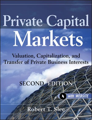 Book cover for "Private Capital Markets" by Robert T. Slee, featuring blue and gray design elements. The title emphasizes valuation and transfer of private business interests.